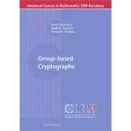 Group-based Cryptography by Myasnikov, Alexei; Shpilrain, Vladimir; Ushakov, Alexander, 9783764388263