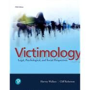 Victimology: Legal, Psychological, and Social Perspectives [Rental Edition] by Wallace, Harvey, 9780134868264