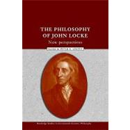 The Philosophy of John Locke: New Perspectives by Anstey,Peter R., 9780415408264
