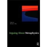 Arguing About Metaphysics by Rea; Michael, 9780415958264