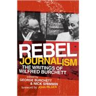 Rebel Journalism: The Writings of Wilfred Burchett by Edited by George  Burchett , Nick Shimmin , Foreword by John Pilger, 9780521718264