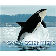 The Orca Scientists by Valice, Kim Perez; Comins, Andy; Center for Whale Research, 9780544898264