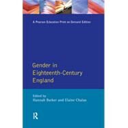 Gender in Eighteenth-Century England: Roles, Representations and Responsibilities by Barker,Hannah, 9780582278264