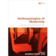 Anthropologies of Modernity Foucault, Governmentality, and Life Politics by Inda, Jonathan Xavier, 9780631228264