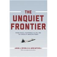 The Unquiet Frontier by Grygiel, Jakub J.; Mitchell, A. Wess, 9780691178264