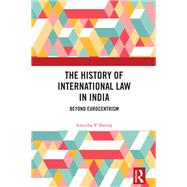 The History of International Law in India by Amritha V. Shenoy, 9781003608264