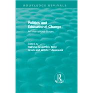 Politics and Educational Change (1981): An International Survey by Broadfoot; Patricia, 9781138588264