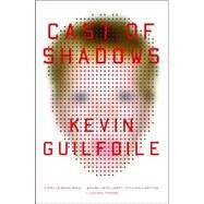 Cast of Shadows by Guilfoile, Kevin, 9781400078264