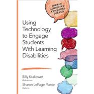 Using Technology to Engage Students With Learning Disabilities by Krakower, Billy; Plante, Sharon Lepage, 9781506318264