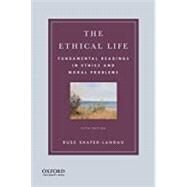 The Ethical Life Fundamental Readings in Ethics and Moral Problems by Shafer-Landau, Russ, 9780190058265