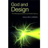 God and Design : The Teleological Argument and Modern Science by Manson, Neil A., 9780203398265