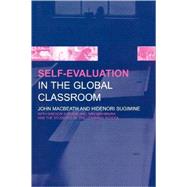 Self-Evaluation in the Global Classroom by MacBeath,John;MacBeath,John, 9780415258265