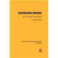 Giordano Bruno: His Life, Thought, and Martyrdom by Boulting,William, 9780415638265