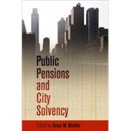 Public Pensions and City Solvency by Wachter, Susan M., 9780812248265