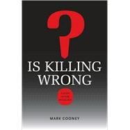 Is Killing Wrong? by Cooney, Mark, 9780813928265