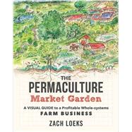 The Permaculture Market Garden by Loeks, Zach; Salatin, Joel, 9780865718265