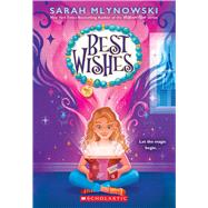 Best Wishes (Best Wishes #1) by Mlynowski, Sarah, 9781338628265