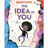 The Idea in You A Picture Book by Unknown, 9781419738265