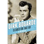 Cleared for Take-Off by Bogarde, Dirk, 9781448208265