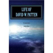 Life of David W. Patten by Wilson, Lycurgus A.; Edwards, Gerald S., 9781508458265
