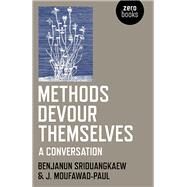 Methods Devour Themselves A Conversation by Sriduangkaew, Benjanun; Moufawad-paul, J., 9781785358265