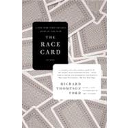 The Race Card How Bluffing About Bias Makes Race Relations Worse by Ford, Richard Thompson, 9780312428266