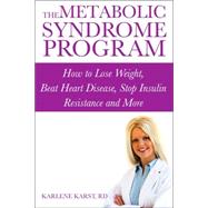 The Metabolic Syndrome Program How to Lose Weight, Beat Heart Disease, Stop Insulin Resistance and More by Karst, Karlene, 9780470838266
