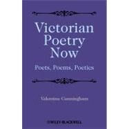 Victorian Poetry Now Poets, Poems and Poetics by Cunningham, Valentine, 9780631208266