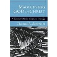 Magnifying God in Christ by Schreiner, Thomas R., 9780801038266