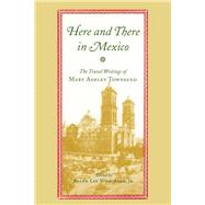 Here and There in Mexico by Woodward, Ralph Lee, Jr., 9780817358266