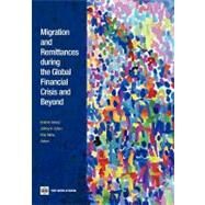 Migration and Remittances During the Global Financial Crisis and Beyond by Sirkeci, Ibrahim; Cohen, Jeffrey H.; Ratha, Dilip, 9780821388266
