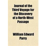 Journal of the Third Voyage for the Discovery of a North-west Passage by Parry, William Edward, 9781153798266