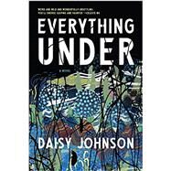 Everything Under by Johnson, Daisy, 9781555978266