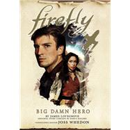 Firefly - Big Damn Hero by Lovegrove, James; Holder, Nancy, 9781785658266