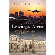 Leaving the Arena by Keene, David, 9781788318266