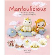 Mantoulicious Creative & Yummy Chinese Steamed Buns by Ren, Xue, 9789814868266