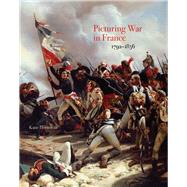 Picturing War in France, 1792-1856 by Hornstein, Katie, 9780300228267