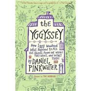 The Yggyssey: How Iggy Wondered What Happened to All the Ghosts, Found Out Where They Went, and Went There by Pinkwater, Daniel Manus, 9780547528267