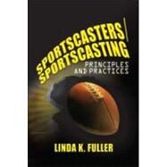 Sportscasters/Sportscasting: Principles and Practices by Fuller; Linda, 9780789018267