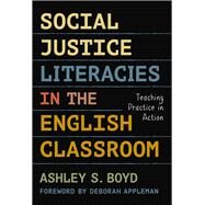 Social Justice Literacies in the English Classroom by Boyd, Ashley S.; Appleman, Deborah, 9780807758267