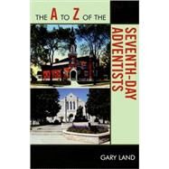 The a to Z of the Seventh-day Adventists by Land, Gary, 9780810868267