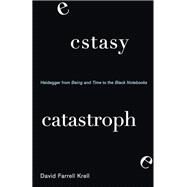 Ecstasy, Catastrophe by Krell, David Farrell, 9781438458267