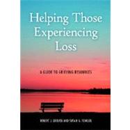 Helping Those Experiencing Loss by Grover, Robert J.; Fowler, Susan G., 9781598848267