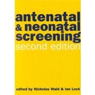 Antenatal and Neonatal Screening by Wald, Nicholas; Leck, Ian, 9780192628268