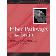 Fiber Pathways of the Brain by Schmahmann, Jeremy; Pandya, Deepak, 9780195388268