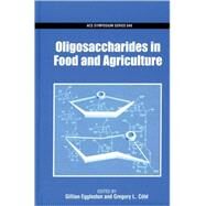 Oligosaccharides in Food and Agriculture by Eggleston, Gillian; Cot, Gregory L., 9780841238268