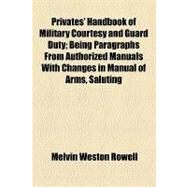 Privates' Handbook of Military Courtesy and Guard Duty by Rowell, Melvin Weston, 9781154458268