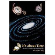 It's About Time: The Illusion of Einsteins Time Dilation Explained by Peng, Alex Duthie, 9781469758268