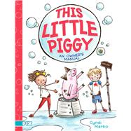 This Little Piggy An Owner's Manual by Marko, Cyndi; Marko, Cyndi, 9781481468268