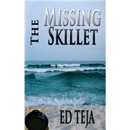 The Missing Skillet by Teja, Ed, 9781507508268